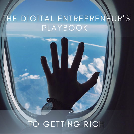 The Digital Entrepreneur's Playbook to Getting Rich